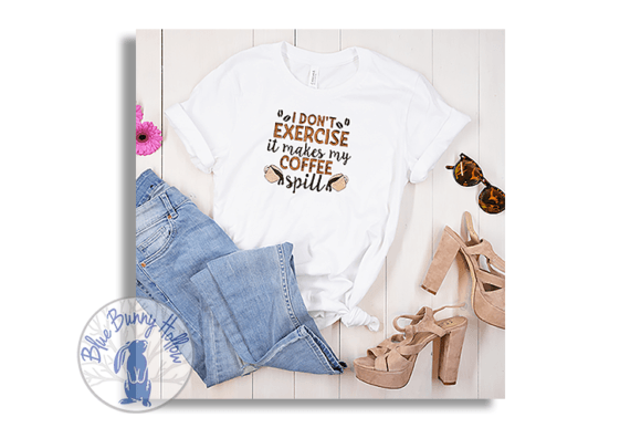 Review: I Don t Exercise Makes My Coffee Spill